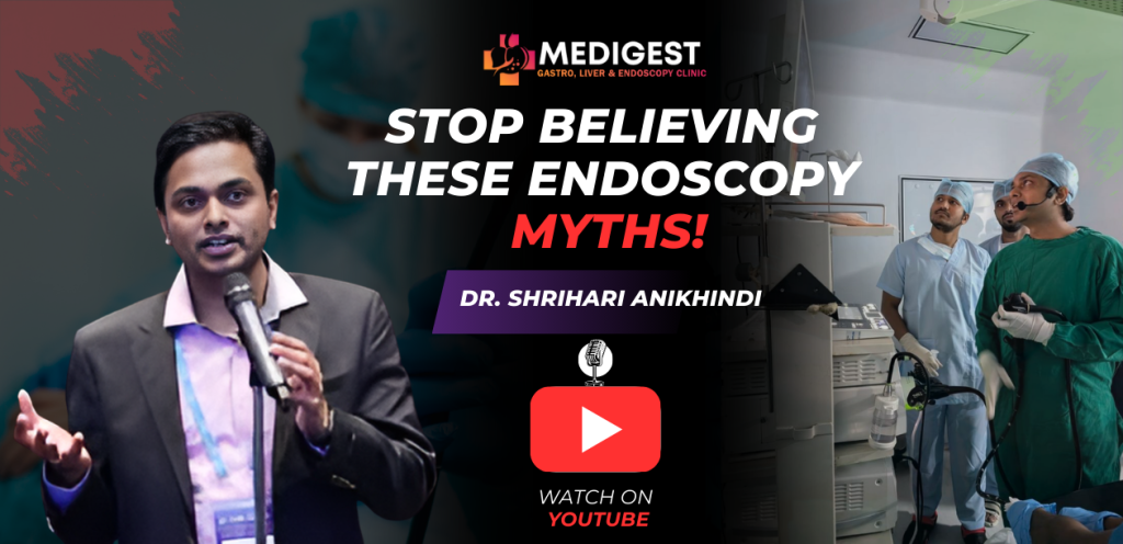 Podcast banner featuring Dr. Shrihari Anikhindi from Medigest Gastro, Liver & Endoscopy Clinic with the title ‘Stop Believing These Endoscopy Myths!’ highlighting expert insights on endoscopy facts vs myths